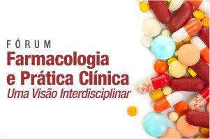 Fórum de Debates: Farmacologia e Prática Clínica - Uma Visão Interdisciplinar