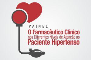 Painel: O Farmacêutico Clínico nos Diferentes Níveis de Atenção ao Paciente Hipertenso