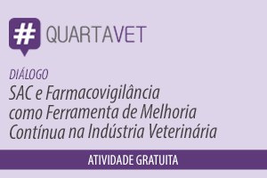 Diálogo: SAC e Farmacovigilância como Ferramenta de Melhoria Contínua na Indústria Veterinária