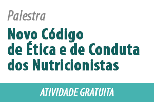 Palestra: Novo Código de Ética e de Conduta dos Nutricionistas