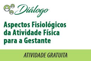 Diálogo: Aspectos Fisiológicos da Atividade Física para a Gestante