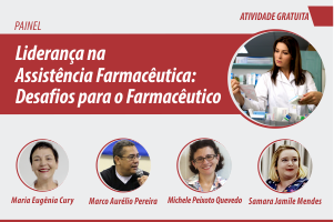 Painel: Liderança na Assistência Farmacêutica: Desafios para Farmacêutico