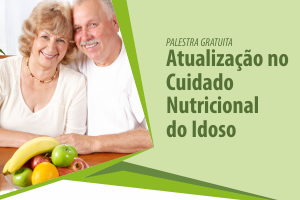 Palestra: Atualização no Cuidado Nutricional do Idoso