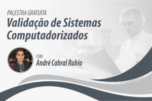 Palestra: Validação de Sistemas Computadorizados