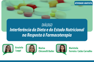 Diálogo: Interferência da Dieta e do Estado Nutricional na Resposta à Farmacoterapia