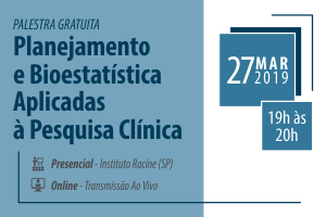 Palestra: Planejamento e Bioestatística Aplicadas à Pesquisa Clínica