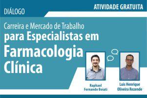 Diálogo: Carreira e Mercado de Trabalho para Especialistas em Farmacologia Clínica