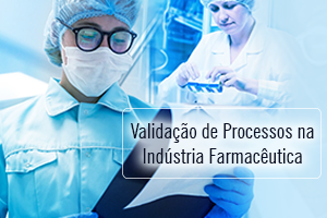 Palestra: Validação de Processos na Indústria Farmacêutica