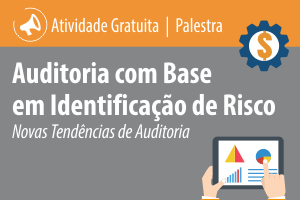 Palestra: Auditoria com Base em Identificação de Risco – Novas Tendências de Auditoria