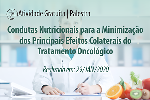 Palestra: Condutas Nutricionais para a Minimização dos Principais Efeitos Colaterais do Tratamento Oncológico