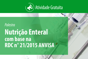 Palestra: Nutrição Enteral com base na RDC n° 21/2015 ANVISA