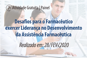 Painel: Desafios para o Farmacêutico exercer Liderança no Desenvolvimento da Assistência Farmacêutica