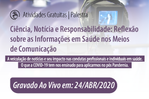 Palestra: Ciência, Notícia e Responsabilidade: Reflexão sobre as Informações em Saúde nos Meios de Comunicação