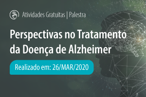 Palestra: Perspectivas no Tratamento da Doença de Alzheimer