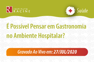 Diálogo: É Possível Pensar em Gastronomia no Ambiente Hospitalar?