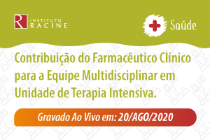 Palestra/Aula Magna: Contribuição do Farmacêutico Clínico para a Equipe Multidisciplinar em Unidade de Terapia Intensiva