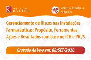 Palestra: Gerenciamento de Riscos nas Instalações Farmacêuticas - Propósito, Ferramentas, Ações e Resultados com base no ICH e PIC/S.