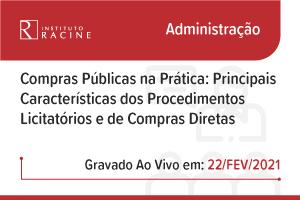 Palestra: Compras Públicas na Prática - Principais Características dos Procedimentos Licitatórios e de Compras Diretas