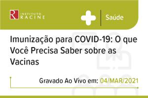 Palestra: Imunização para COVID-19: O que Você Precisa Saber sobre as Vacinas