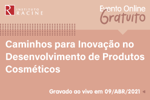 Conferência: Caminhos para Inovação no Desenvolvimento de Produtos Cosméticos