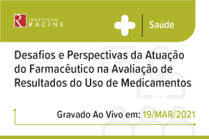 Painel: Desafios e Perspectivas da Atuação do Farmacêutico na Avaliação de Resultados do Uso de Medicamentos