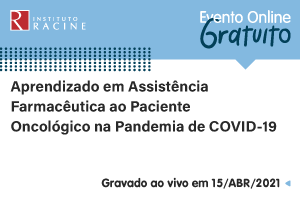 Palestra: Aprendizado em Assistência Farmacêutica ao Paciente Oncológico na Pandemia de COVID-19