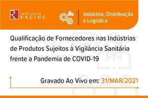 Palestra: Qualificação de Fornecedores nas Indústrias de Produtos Sujeitos à Vigilância Sanitária frente a Pandemia de COVID-19