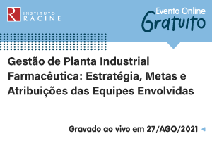 Conferência: Gestão de Planta Industrial Farmacêutica - Estratégia, Metas e Atribuições das Equipes Envolvidas