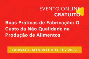 Palestra: Boas Práticas de Fabricação - O Custo da Não Qualidade na Produção de Alimentos