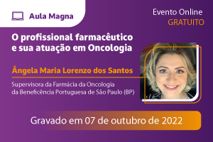 Conferência: O Profissional Farmacêutico e sua atuação em Oncologia